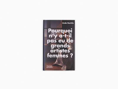 Linda Nochlin - Pourquoi n'y a-t-il pas eu de grandes artistes femmes ?