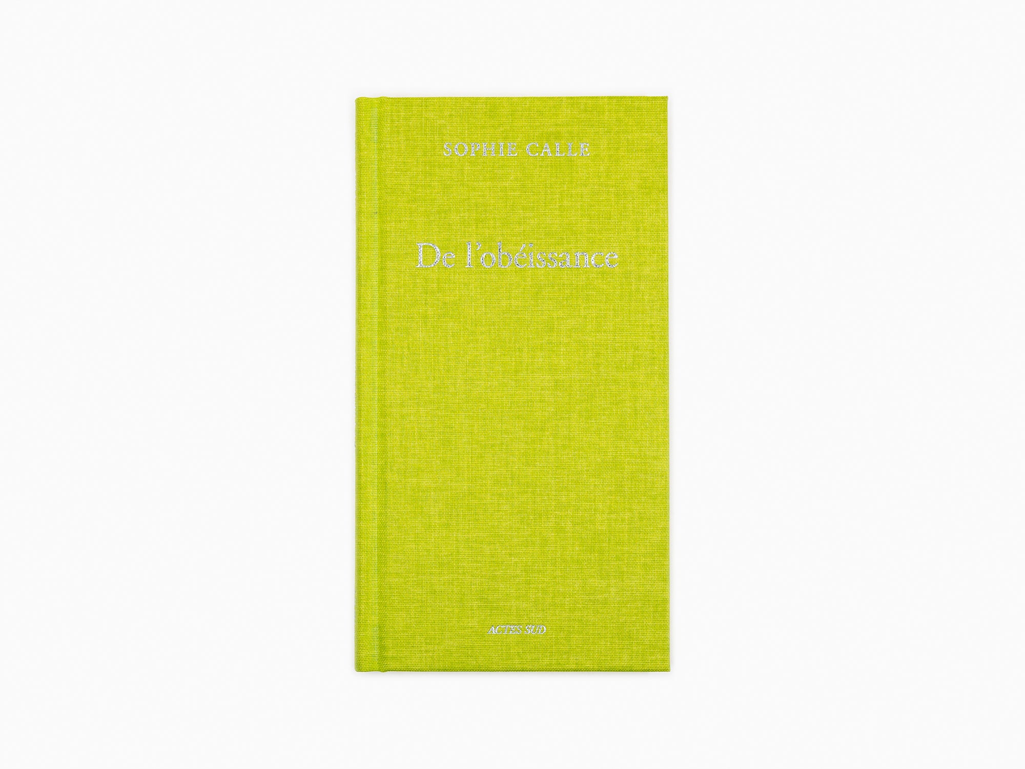 Sophie Calle - De l'obéissance (Livre I)