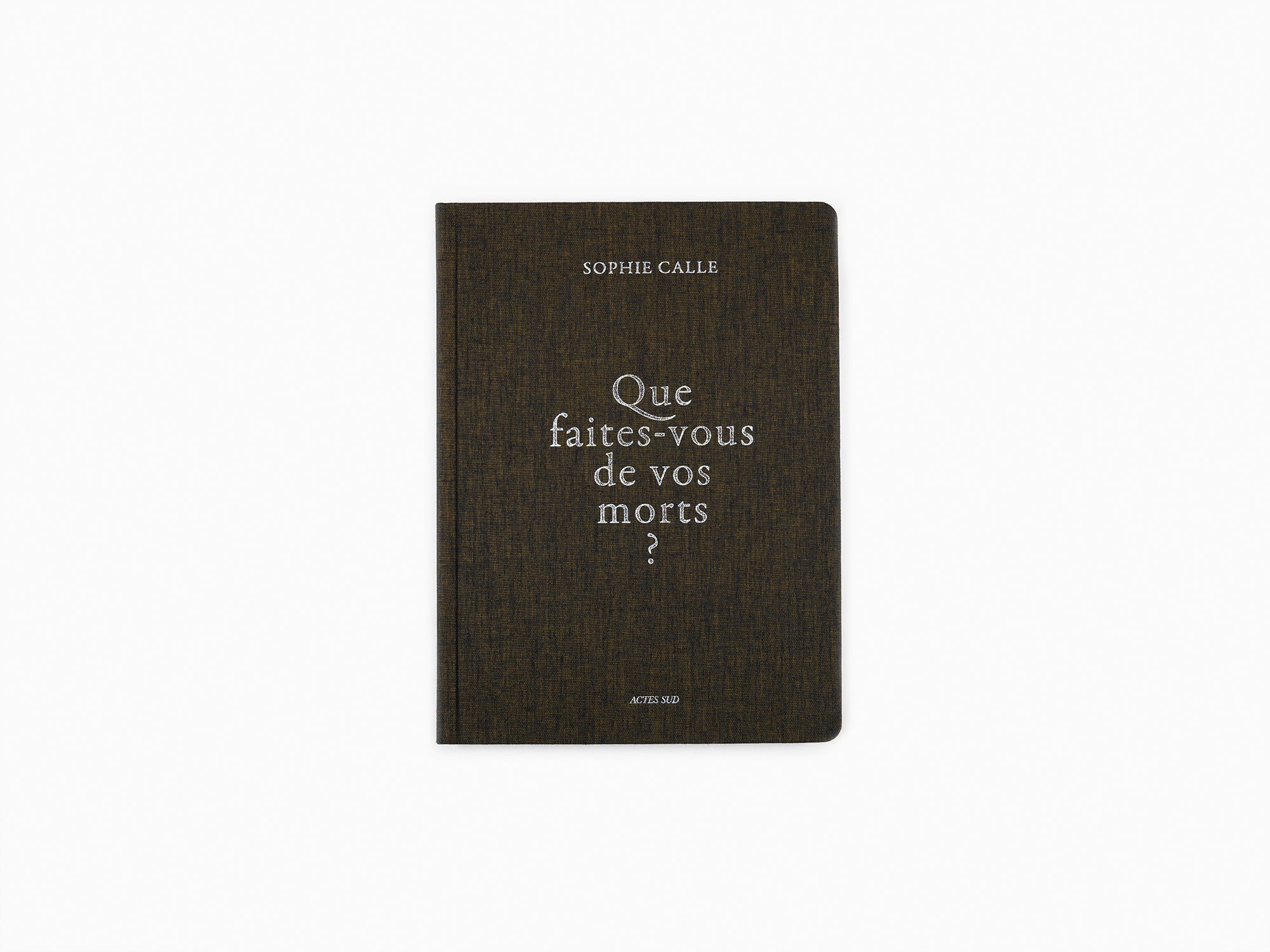 Sophie Calle - Que faites-vous de vos morts ? (nouvelle édition)