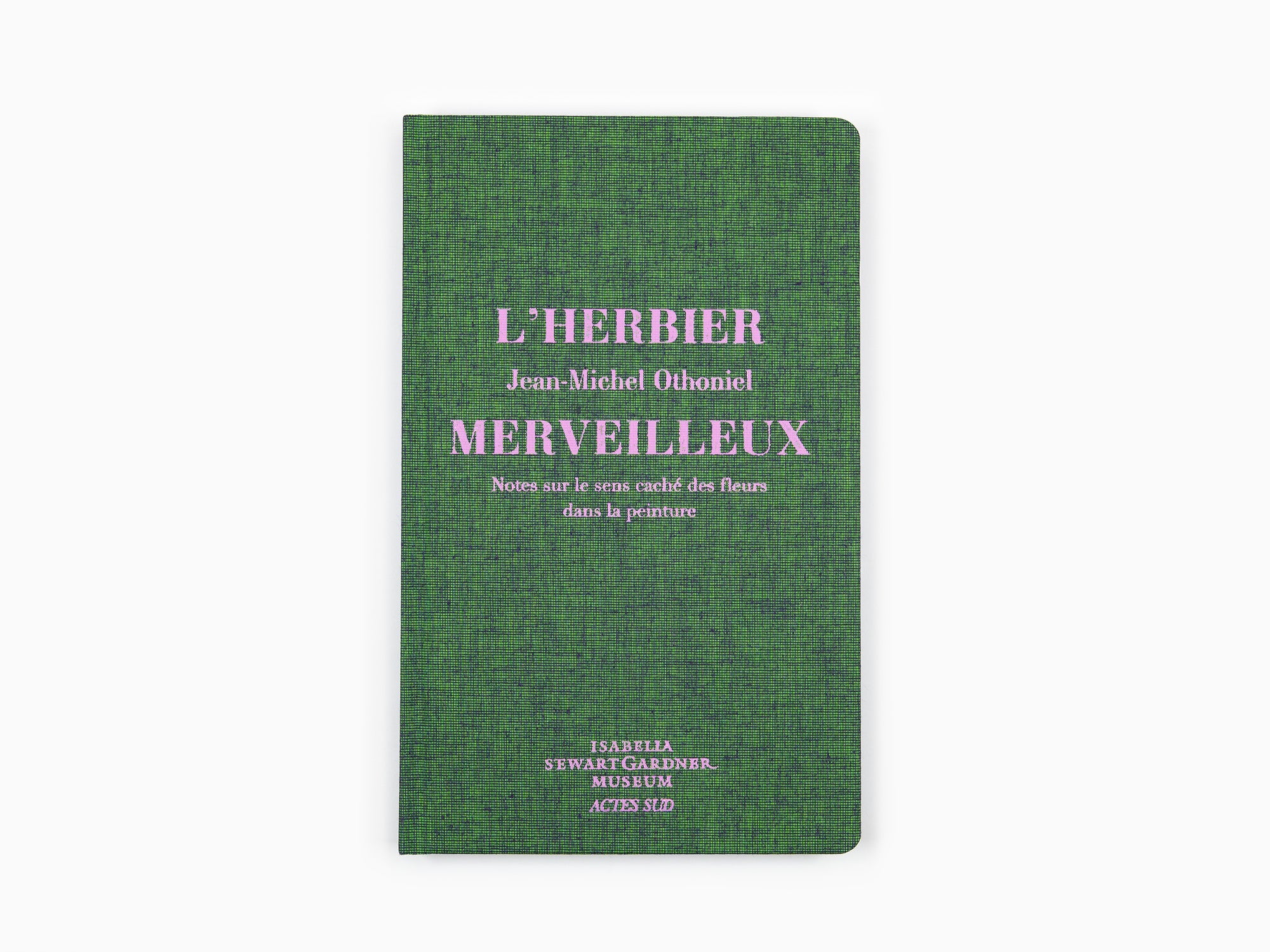 Jean-Michel Othoniel - L'herbier merveilleux notes sur le sens caché des fleurs dans la peinture