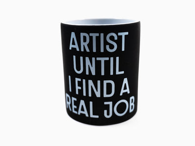 JR - Artist Until I Find A Real Job Mug