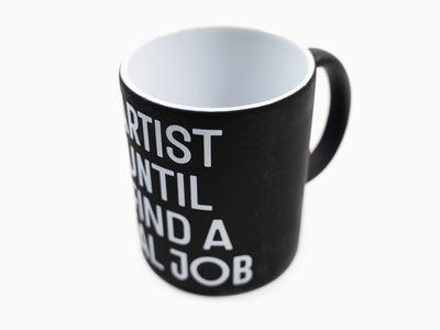 JR - Artist Until I Find A Real Job Mug