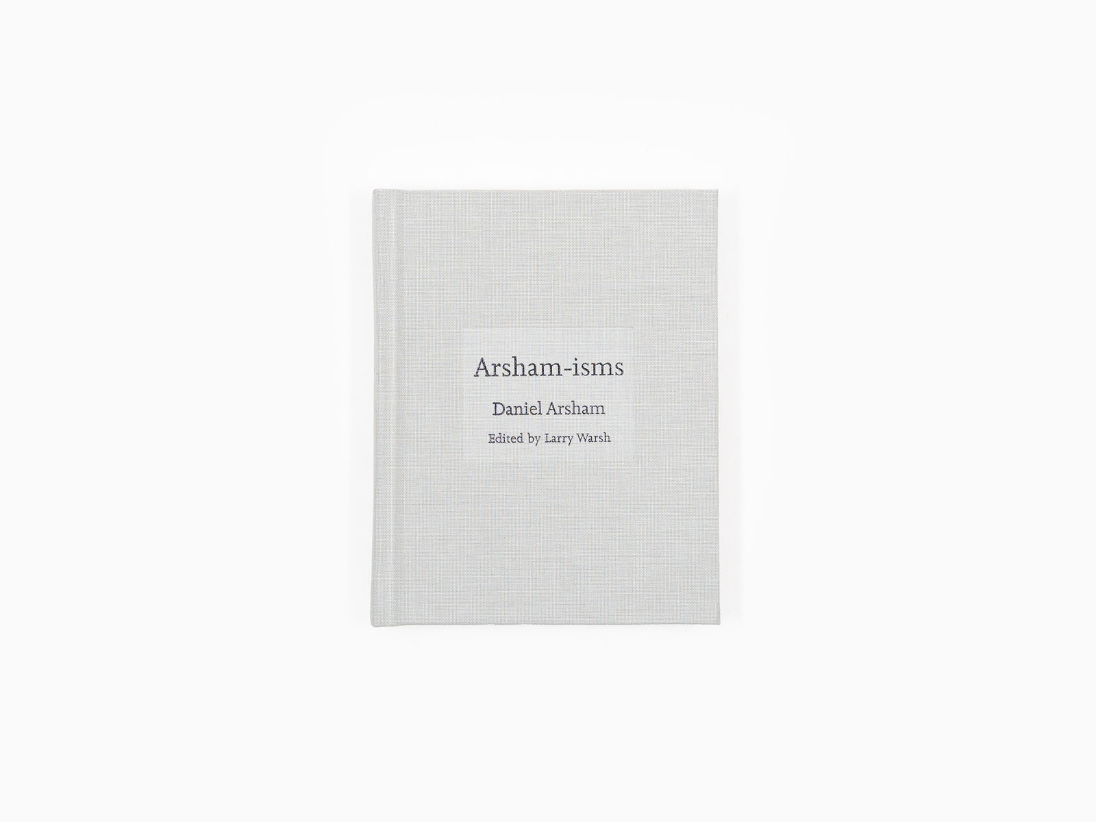Daniel Arsham - Arsham-isms