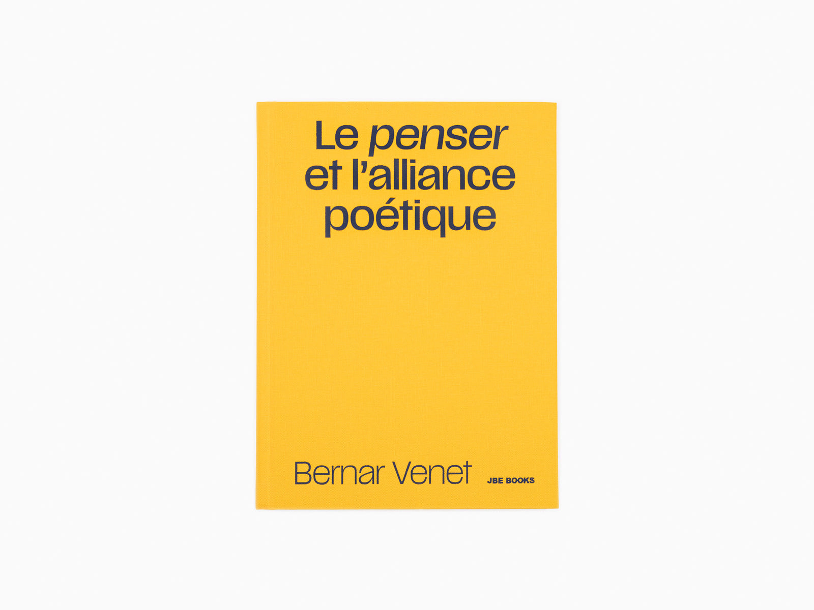 Bernar Venet - Le Penser et l'Alliance Poétique