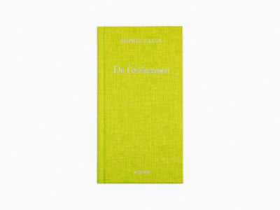 Sophie Calle - De l'obéissance (Livre I)