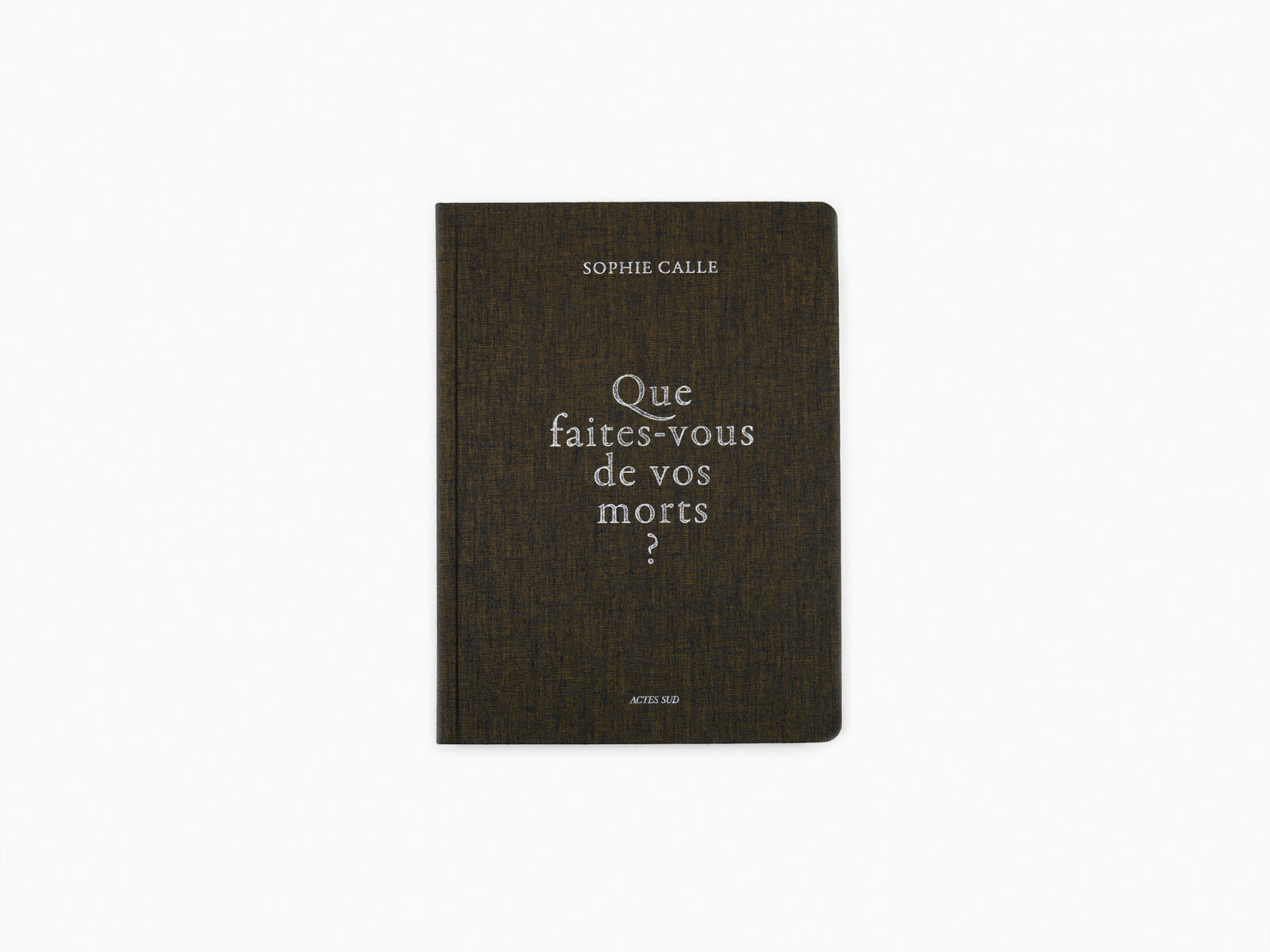 Sophie Calle - Que faites-vous de vos morts ? (nouvelle édition)