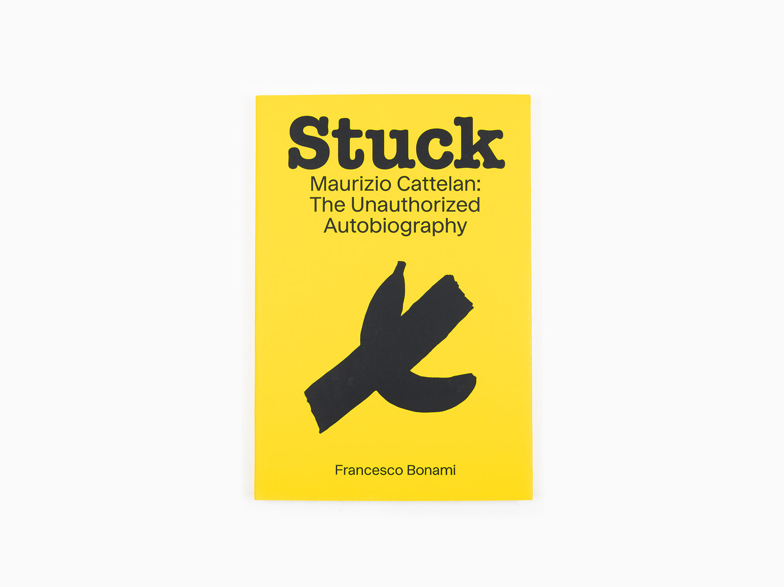 Francesco Bonami - Stuck — Maurizio Cattelan : L'autobiographie non autorisée