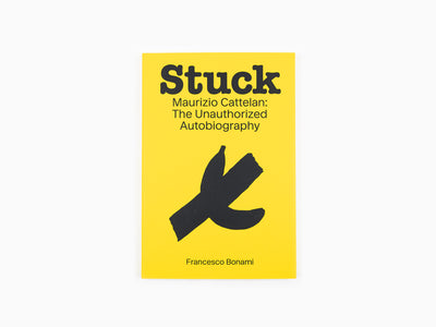 Francesco Bonami - Stuck — Maurizio Cattelan : L'autobiographie non autorisée