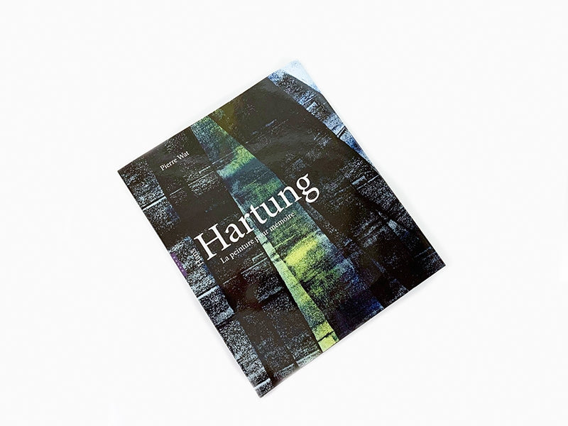 Pierre Wat - Hans Hartung La peinture pour mémoire