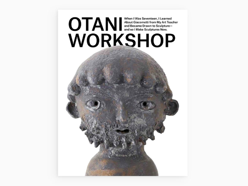 Otani Workshop - Quand j'avais dix-sept ans, j'ai appris à connaître Giacometti...
