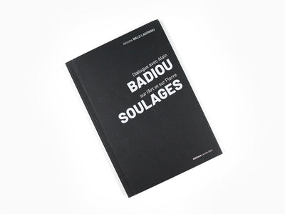 Aliocha Wald Lasowski - Dialogues avec Alain Badiou sur l'art et sur Soulages