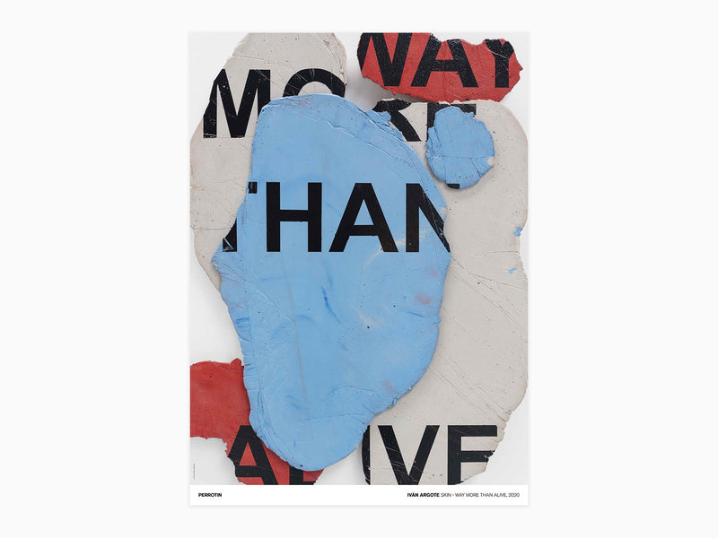 Ivan Argote - Skin - Way More Than Alive, 2020 (signé poster)