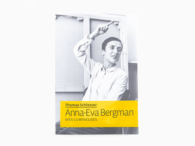 Thomas Schlesser - Anna-Eva Bergman, Vies Lumineuses