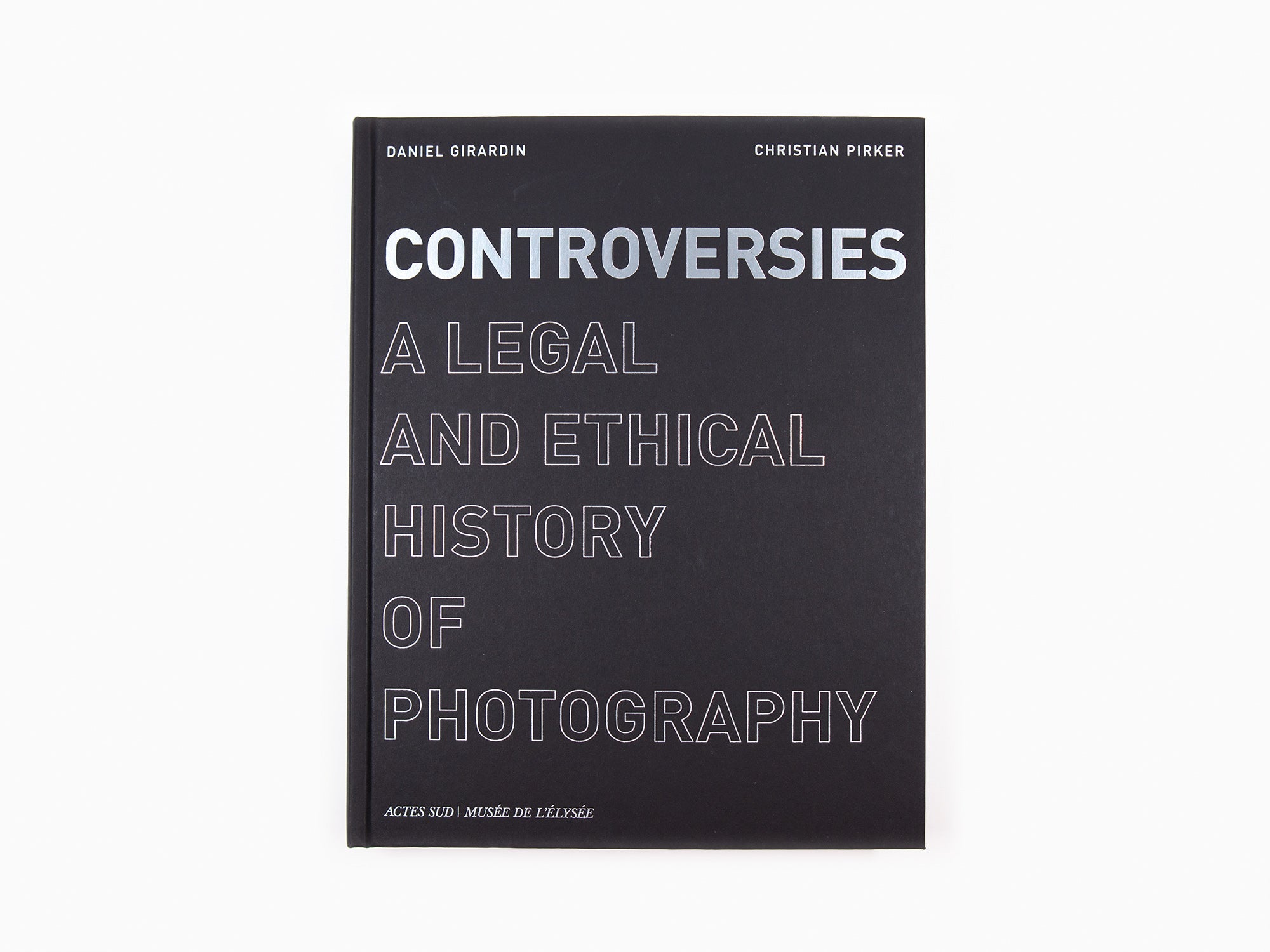 Controverses - Une histoire juridique et éthique de la photographie