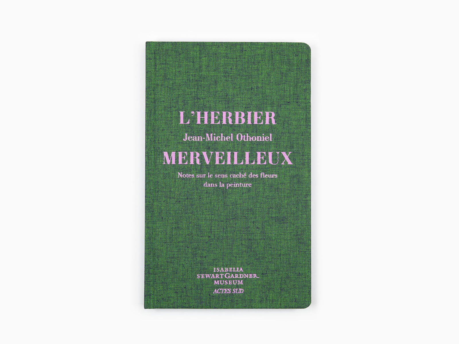 Jean-Michel Othoniel - L'herbier merveilleux notes sur le sens caché des fleurs dans la peinture