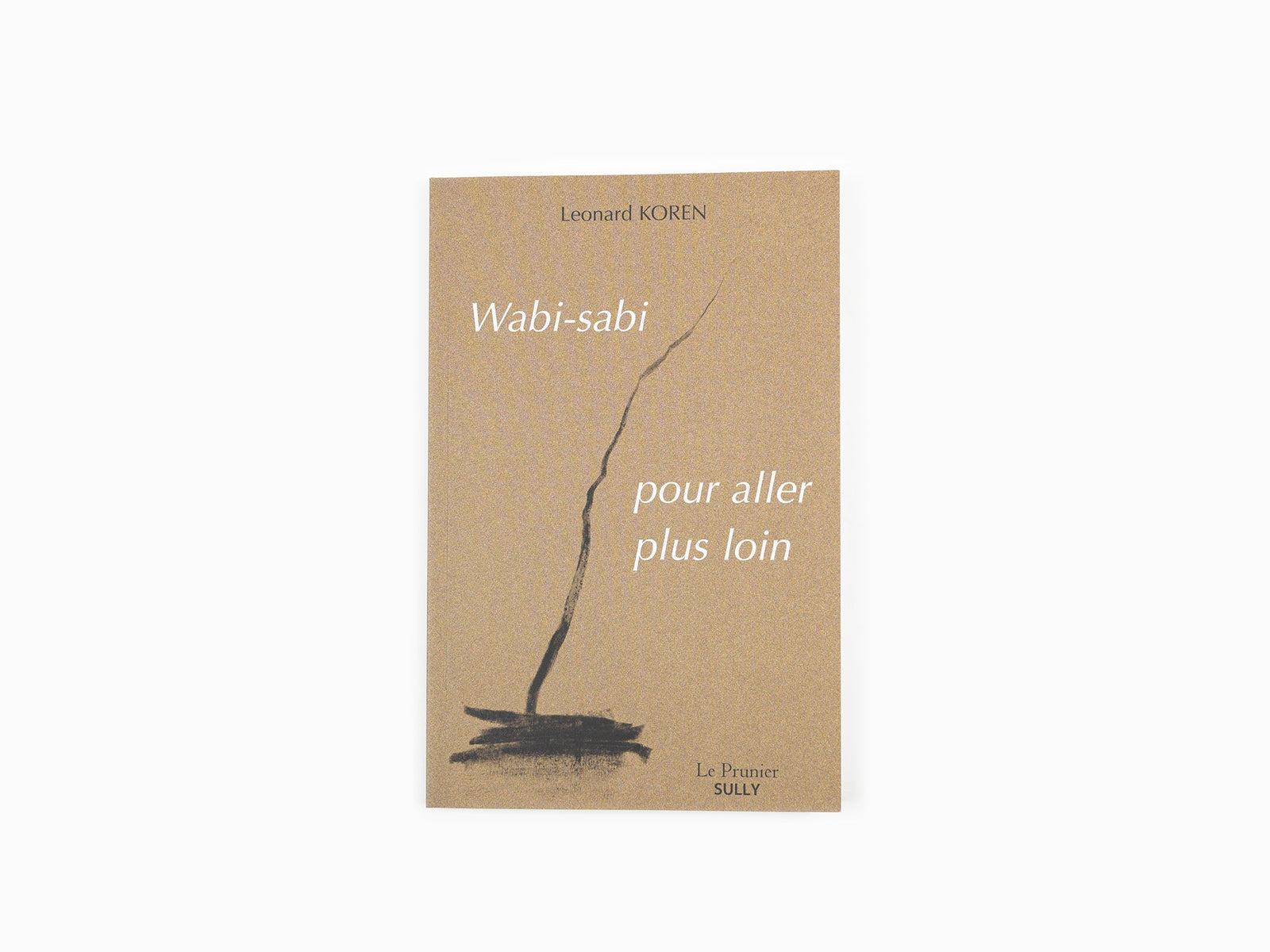Leonard Koren - Wabi-sabi, pour aller plus loin  