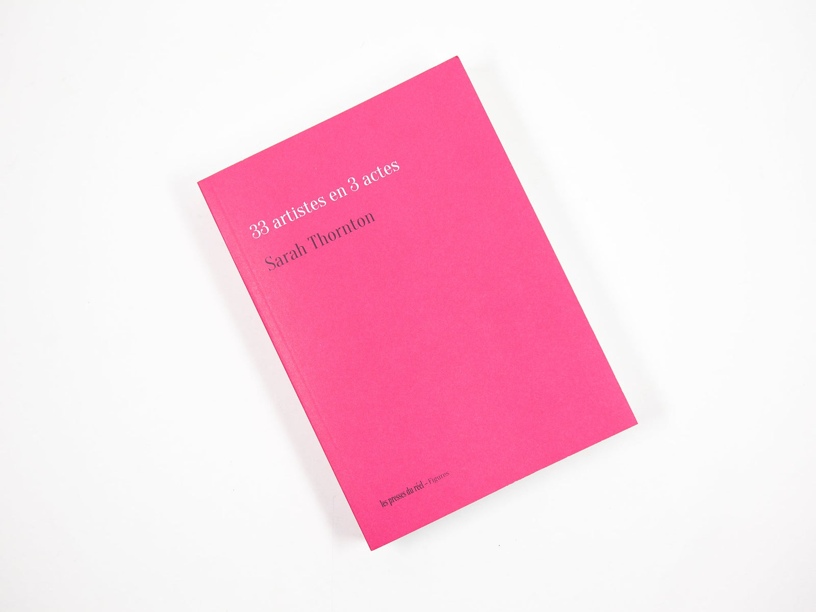 Sarah Thornton - 33 artistes en 3 actes